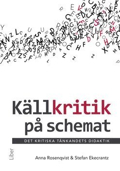 Anna Rosenqvist, Stefan Ekecrantz - Källkritik på schemat : det kritiska tänkandets didaktik, Häftad