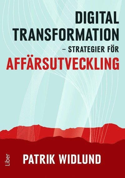 Digital transformation : strategier för affärsutveckling 1