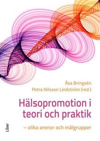 bokomslag Hälsopromotion i teori och praktik : olika arenor och målgrupper