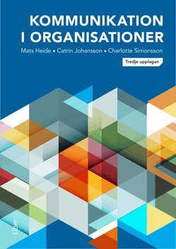 Mats Heide, Charlotte Simonsson, Catrin Johansson - Kommunikation i organisationer, Häftad
