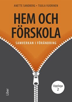 Anette Sandberg, Tuula Vuorinen - Hem och förskola : samverkan i förändring, Häftad