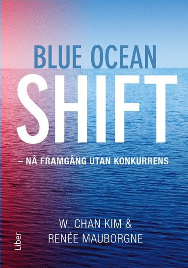 bokomslag Blue ocean shift : nå framgång utan konkurrens