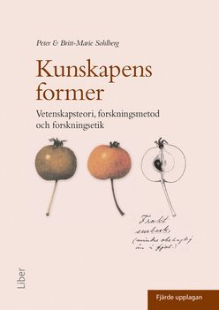 bokomslag Kunskapens former : vetenskapsteori, forskningsmetod och forskningsetik