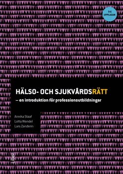 Annika Staaf, Lotta Wendel, Lars Zanderin - Hälso- och sjukvårdsrätt : en introduktion för professionsutbildningar, Häftad