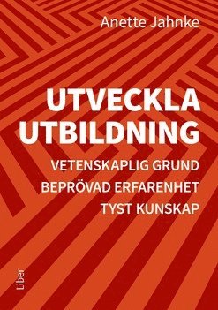 bokomslag Utveckla utbildning : vetenskaplig grund, beprövad erfarenhet, tyst kunskap