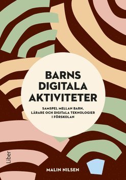 Barns digitala aktiviteter : samspel mellan barn, lärare och digitala teknologier i förskolan 1