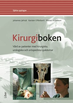 Johannes Järhult, Karsten Offenbartl, Manne Andersson - Kirurgiboken : vård av patienter med kirurgiska, urologiska och ortopediska sjukdomar, Inbunden