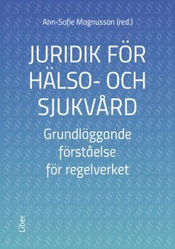 Juridik för hälso- och sjukvård : grundläggande förståelse för regelverket 1