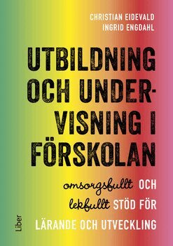 Christian Eidevald, Ingrid Engdahl - Utbildning och undervisning i förskolan : omsorgsfullt och lekfullt stöd för lärande och utveckling, Häftad