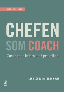 bokomslag Chefen som coach : en praktisk handbok i det nya ledarskapet