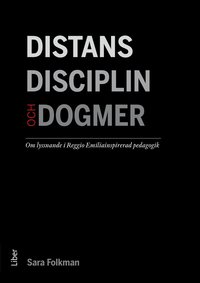 bokomslag Distans, disciplin och dogmer : om lyssnande i Reggio Emiliainspirerad pedagogik