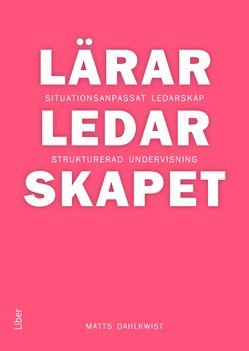 bokomslag Lärarledarskapet : situationsanpassat ledarskap och strukturerad undervisning