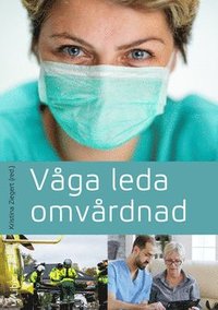 bokomslag Våga leda omvårdnad