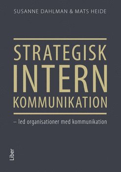 Strategisk intern kommunikation : led organisationer med kommunikation 1