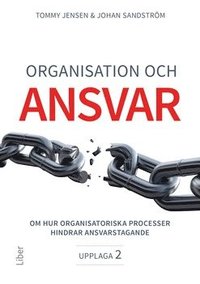 bokomslag Organisation och ansvar : om hur organisatoriska processer hindrar ansvarstagande