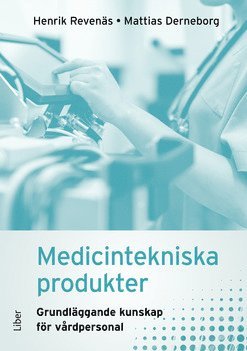 Medicintekniska produkter : grundläggande kunskap för vårdpersonal 1