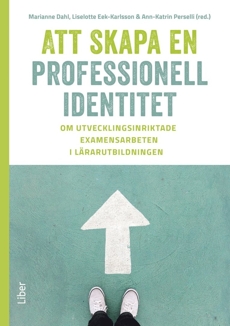 Att skapa en professionell identitet : om utvecklingsinriktade examensarbeten i lärarutbildningen 1