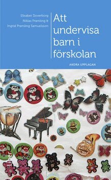 Elisabet Doverborg, Niklas Pramling, Ingrid Pramling Samuelsson - Att undervisa barn i förskolan, Häftad
