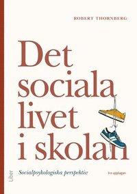 bokomslag Det sociala livet i skolan : socialpsykologiska perspektiv