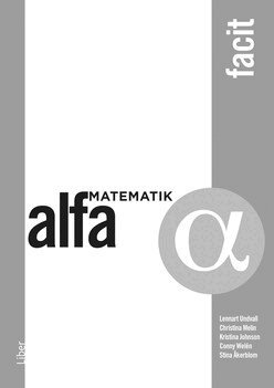 Lennart Undvall, Christina Melin, Kristina Johnson, Conny Welén, Stina Åkerblom - Matematik Alfa Facit, Häftad