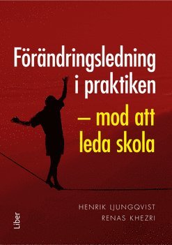 bokomslag Förändringsledning i praktiken : mod att leda skola