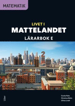 Cecilia Palm, Christina Melin, Ulrika Lindh - Matematik Livet i Mattelandet Lärarbok E, Häftad