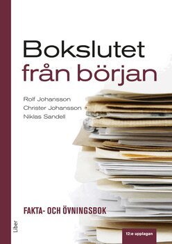 Rolf Johansson, Christer Johansson, Niklas Sandell - Bokslutet från början : fakta- och övningsbok, Häftad