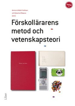 Annica Löfdahl Hultman, Katarina Ribaeus - Förskollärarens metod och vetenskapsteori, Häftad