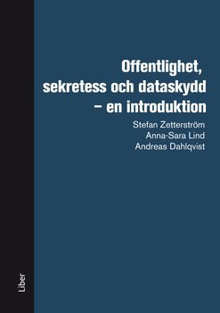 Stefan Zetterström, Anna-Sara Lind, Andreas Dahlqvist - Offentlighet, sekretess och dataskydd, Häftad