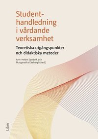 bokomslag Studenthandledning i vårdande verksamhet - Teoretiska utgångspunkter och didaktiska metoder