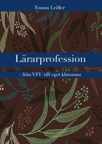 bokomslag Lärarprofession - från VFU till eget klassrum