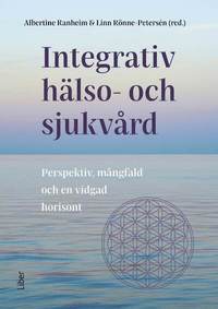 bokomslag Integrativ hälso- och sjukvård : Perspektiv, mångfald och en vidgad horisont