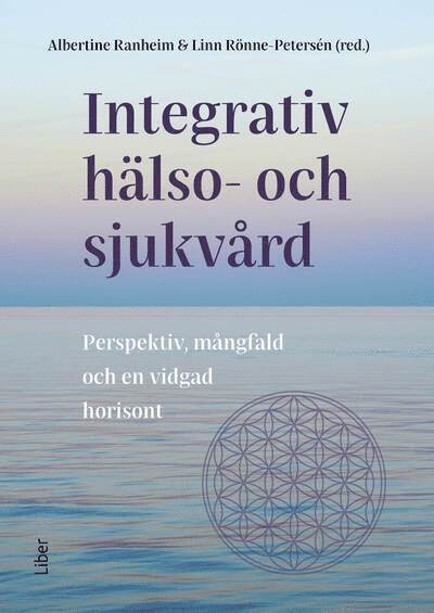 Integrativ hälso- och sjukvård : Perspektiv, mångfald och en vidgad horisont 1