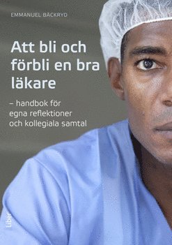 bokomslag Att bli och förbli en bra läkare