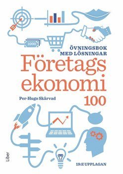 Företagsekonomi 100 : övningsbok med lösningar 1