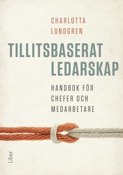 bokomslag Tillitsbaserat ledarskap - handbok för chefer och medarbetare