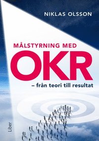 bokomslag Målstyrning med OKR - från teori till resultat