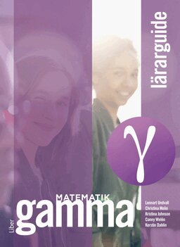 Lennart Undvall, Christina Melin, Kristina Johnson, Conny Welén, Kerstin Dahlin - Matematik Gamma Lärarguide, Häftad