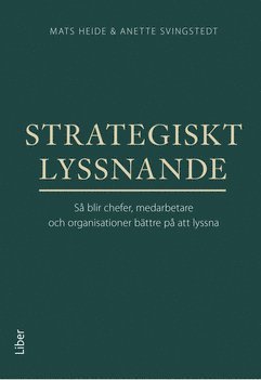 bokomslag Strategiskt lyssnande : så blir chefer, medarbetare och organisationer bättre på att lyssna