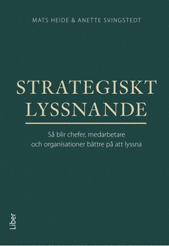 bokomslag Strategiskt lyssnande : Så blir chefer, medarbetare och organisationer bättre på att lyssna