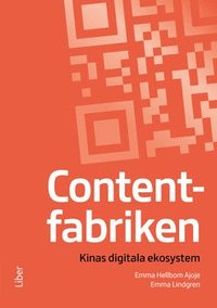 bokomslag Contentfabriken : Kinas digitala ekosystem
