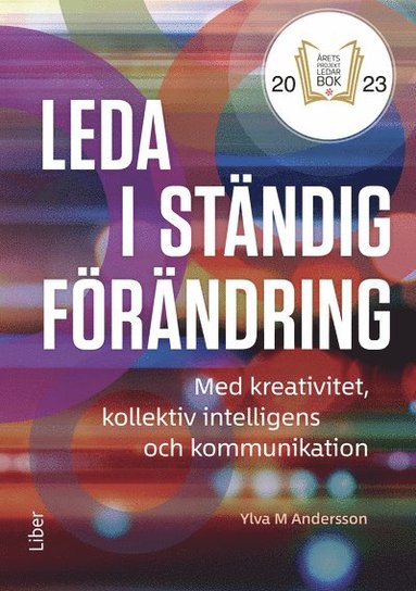 bokomslag Leda i ständig förändring : med kreativitet, kollektiv intelligens och kommunikation