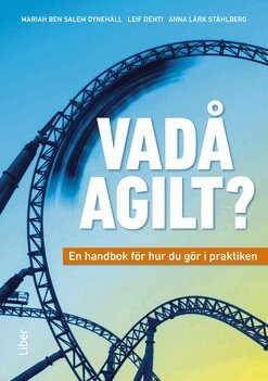 Mariah ben Salem Dynehäll, Leif Denti, Anna Lärk Ståhlberg - Vadå agilt?, Häftad