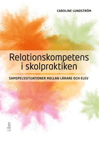 bokomslag Relationskompetens i skolpraktiken : samspelssituationer mellan lärare och elev