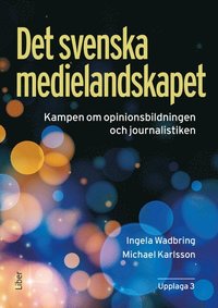 bokomslag Det svenska medielandskapet : Kampen om opinionsbildningen och journalistiken