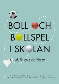 bokomslag Boll och bollspel i skolan : lek, lärande och rörelse