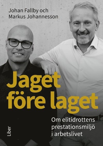 Johan Fallby, Markus Johannesson - Jaget före laget : om elitidrottens prestationsmiljö i arbetslivet, Häftad