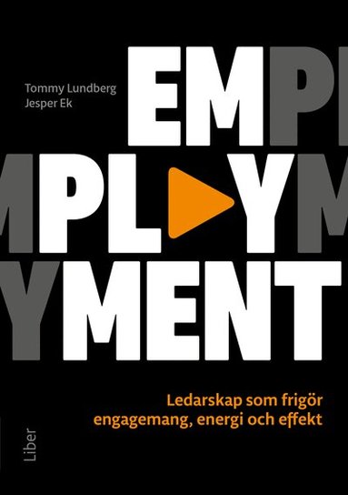 Tommy Lundberg, Jesper Ek - Emplayment : ledarskap som frigör engagemang, energi och effekt, Häftad