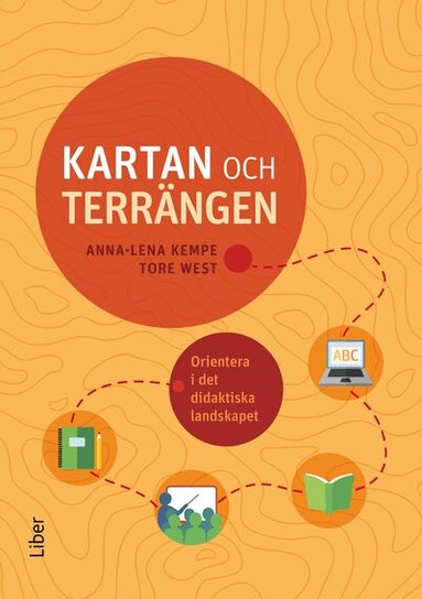 Anna-Lena Kempe, Tore West - Kartan och terrängen : orientera i det didaktiska landskapet, Häftad
