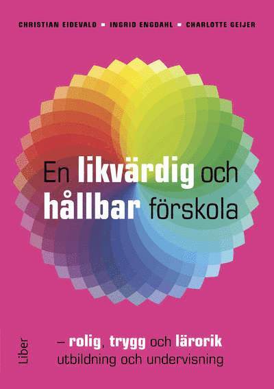 En likvärdig och hållbar förskola : rolig, trygg och lärorik utbildning och undervisning 1